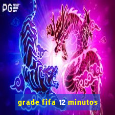 grade fifa 12 minutos